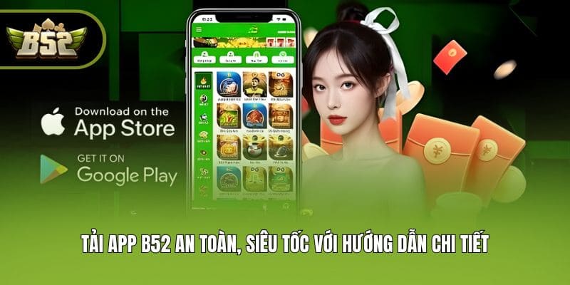 Tải app B52 an toàn, siêu tốc với hướng dẫn chi tiết