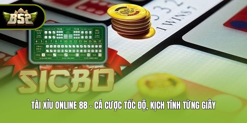 Tài Xỉu Online 88 - Cá Cược Tốc Độ, Kịch Tính Từng Giây